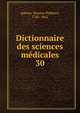 Dictionnaire des sciences mdicales. 30, Adelon, Nicolas Philibert, 1782-1862 