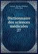 Dictionnaire des sciences mdicales. 27, Adelon, Nicolas Philibert, 1782-1862 