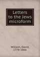 Letters to the Jews microform, Willson, David, 1778-1866 