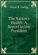 The Nation's Health: A Report to the President, Oscar R. Ewing 