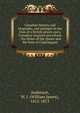 Canadian history and biography, and passages in the lives of a British prince and a Canadian seigneur microform : the father of the Queen and the hero of Chateauguay, Anderson, W. J. (William James), 1812-1873 