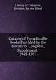Catalog of Press Braille Books Provided by the Library of Congress, Supplement, 1948-1951, Library of Congress, Division for the Blind 