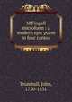M'Fingall microform : a modern epic poem in four cantos, Trumbull, John, 1750-1831 