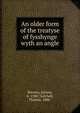 An older form of the treatyse of fysshynge with an angle, Berners, Juliane, b. 1388?,Satchell, Thomas, 1886- 