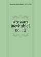 Are wars inevitable?. no. 12, Swanton, John Reed, 1873-1958 