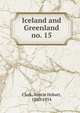 Iceland and Greenland. no. 15, Clark, Austin Hobart, 1880-1954 