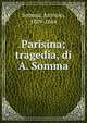 Parisina; tragedia, di A. Somma, Somma, Antonio, 1809-1864 