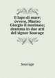 Il lupo di mare; ovvero, Mastro Giorgio il marinaio; dramma in due atti del signor Souvage, Souvage 