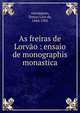 As freiras de Lorv?o : ensaio de monographis monastica, Assump??o, Tomaz Lino da, 1844-1902 