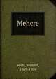 Mehcre, Vech, Memed, 1869-1904 