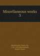 The Miscellaneous works, Mackintosh, James, Sir, 1765-1832,Mackintosh, Robert James 