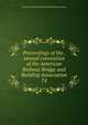 Proceedings of the . annual convention of the American Railway Bridge and Building Association. 74, American Railway Bridge and Building Association 