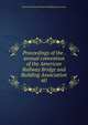 Proceedings of the . annual convention of the American Railway Bridge and Building Association. 60, American Railway Bridge and Building Association 