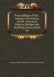 Proceedings of the . annual convention of the American Railway Bridge and Building Association. 52, American Railway Bridge and Building Association 