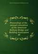 Proceedings of the . annual convention of the American Railway Bridge and Building Association. 48, American Railway Bridge and Building Association 