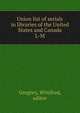 Union list of serials in libraries of the United States and Canada. L-M, Gregory, Winifred, editor 