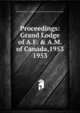 Proceedings: Grand Lodge of A.F. & A.M. of Canada,1953. 1953, Grand Lodge of A.F. &amp;amp; A.M. of Canada in the Province of Ontario 
