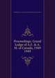Proceedings: Grand Lodge of A.F. & A.M. of Canada, 1949. 1949, Grand Lodge of A.F. &amp;amp; A.M. of Canada in the Province of Ontario 