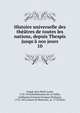 Histoire universelle des th??tres de toutes les nations, depuis Thespis jusqu'? nos jours, Coup?, Jean Marie Louis, 1732-1818,Desfontaines de La Vall?e, Guilllaume Fran?ois Fouques Deshayes, 1733-1825,Lefuel de M?ricourt, m. 1778,Testu 