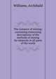 The romance of mining; containing interesting descriptions of the methods of mining for minerals in all parts of the world, Williams, Archibald 