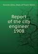 Annual report of the city engineer of Toronto for 1908, Toronto (Ont.). Dept. of Public Works 