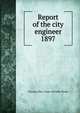 Annual report of the city engineer of Toronto for 1897, Toronto (Ont.). Dept. of Public Works 