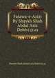 Fatawa-e-Azizi By Shaykh Shah Abdul Aziz Dehlvi (r.a), Shaykh Shah Abdul Aziz Dehlvi (r.a) 