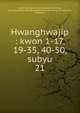 Hwanghwajip : kwon 1-17, 19-35, 40-50, subyu. 21, Asami Collection (University of California, Berkeley),Korean Rare Book Collection (University of California, Berkeley) 