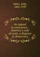 An appeal to conscience : America's code of caste, a disgrace to democracy, Miller, Kelly, 1863-1939 