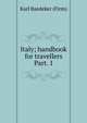 Italy; handbook for travellers. Part. 1, Baedeker Karl 