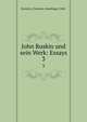 John Ruskin und sein Werk: Essays. 3, Broicher, Charlotte (Snethlage) 1848- 