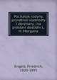 Pochatok rodyny, pryvatno? vlasnosty i derzhavy : na pidstavi dosl?div L.H. Morgana, Engels, Friedrich, 1820-1895 