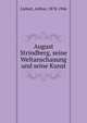 August Strindberg, seine Weltanschauung und seine Kunst, Liebert, Arthur, 1878-1946 