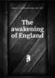 The awakening of England, Green, F. E. (Frederick Ernest), 1867-1922 