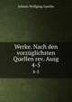 Werke. Nach den vorzglichsten Quellen rev. Ausg. 4-5, Johann Wolfgang Goethe 