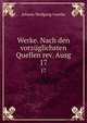 Werke. Nach den vorzglichsten Quellen rev. Ausg. 17, Johann Wolfgang Goethe 