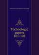 Technologic papers. 101-108, United States. National bureau of standards 