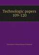 Technologic papers. 109-120, United States. National bureau of standards 