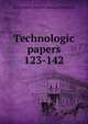 Technologic papers. 123-142, United States. National bureau of standards 