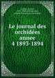 Le journal des orchides. annee 4 1893-1894, Linden, Lucien, 1851-1940,Orchid?enne, soci?t? d'amateurs d'orchid?es 