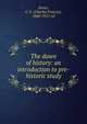 The dawn of history: an introduction to pre-historic study, Keary, C. F. (Charles Francis), 1848-1917, ed 