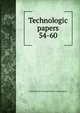 Technologic papers. 54-60, United States. National bureau of standards 