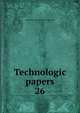 Technologic papers. 26, United States. National bureau of standards 