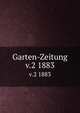 Garten-Zeitung. v.2 1883, Wittmack, Ludwig, 1839-1929,Perring, W,Verein zur Bef?rderung des Gartenbaues in den K?niglich Preussischen Staaten,Gesellschaft des Gartenfreunde Berlins 