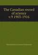 The Canadian record of science. v.9 1903-1916, Natural History Society of Montreal 