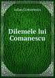 Dilemele lui Comanescu, Iulian Comanescu 