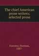 The chief American prose writers; selected prose, Foerster, Norman, 1887- 