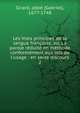 Les Vrais principes de la langue fran?oise, ou, La parole r?duite en m?thode conform?ment aux lois de l'usage : en seize discours, Girard, abb? (Gabriel), 1677-1748 