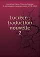 Lucrce : traduction nouvelle. 2, Titus Lucretius Carus 