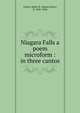 Niagara Falls a poem microform : in three cantos, Liston, James K. (James Knox), fl. 1843-1868 